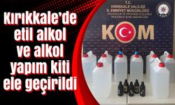 Kırıkkale’de etil alkol ve alkol yapım kiti ele geçirildi