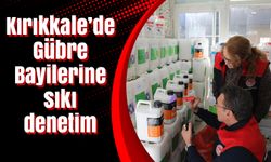 Kırıkkale’de Gübre Bayilerine sıkı denetim