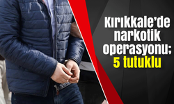 Kırıkkale’de narkotik operasyonu; 5 tutuklu