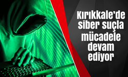 Kırıkkale’de siber suçla mücadele devam ediyor