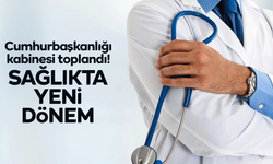 Cumhurbaşkanlığı kabinesi toplandı! Sağlıkta yeni dönem!