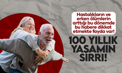 Uzun ve sağlıklı yaşam sırrı