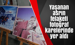 Yaşanan asrın felaketi fotoğraf karelerinde yer aldı