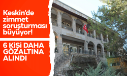 Keskin’de soruşturma büyüyor! 6 kişi daha gözaltına alındı!