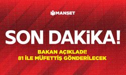 Bakan açıkladı! 81 ile müfettiş gönderilecek