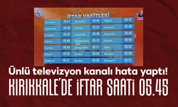 Ünlü televizyon kanalı hata yaptı! Kırıkkale’de iftar vaktini 05.45 olarak gösterdi!