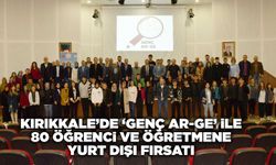 Kırıkkale’de ‘Genç AR-GE’ ile 80 öğrenci ve öğretmene yurt dışı fırsatı