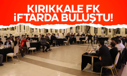 Kırıkkale FK, iftar yemeğinde buluştu