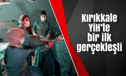 Kırıkkale ve YİH’te bir ilk gerçekleşti