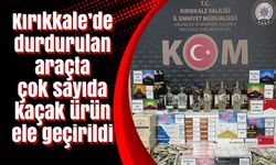 Kırıkkale’de durdurulan araçta çok sayıda kaçak ürün ele geçirildi