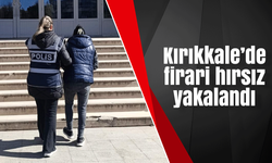 Kırıkkale’de firari hırsız yakalandı