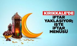 Kırıkkale’de iftar yaklaşıyor; bugünün iftar menüsü