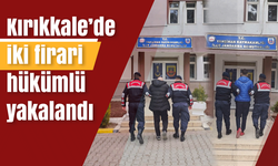 Kırıkkale’de iki firari hükümlü yakalandı