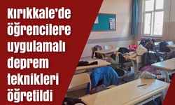 Kırıkkale’de öğrencilere uygulamalı deprem teknikleri öğretildi