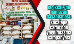 Kırıkkale'de Ramazan dayanışması; Kocatepe Camii'nde yardımlaşma kampanyası