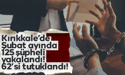 Kırıkkale’de Şubat ayında 125 şüpheli yakalandı! 62’si tutuklandı!