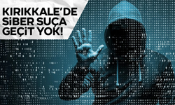 Kırıkkale’de siber suça geçit yok!