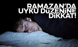 Ramazan’da uyku düzenine dikkat!