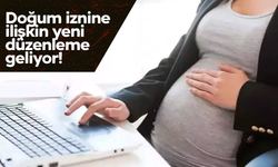 Doğum iznine ilişkin yeni düzenleme geliyor!