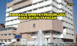 KIRIKKALE EMNİYET MÜDÜRLÜĞÜ ARAÇ SATIŞI YAPACAK