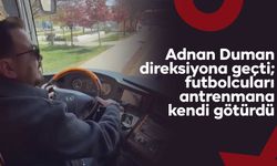 Adnan Duman direksiyona geçti; futbolcuları antrenmana kendi götürdü