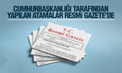 Cumhurbaşkanlığı tarafından yapılan atamalar Resmi Gazete’de!