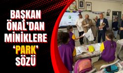 Başkan Önal’dan miniklere ‘Park’ sözü