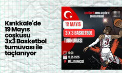 Kırıkkale’de 19 Mayıs Coşkusu 3x3 Basketbol Turnuvasıyla Taçlanıyor