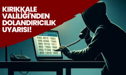 Kırıkkale Valiliği'nden Dolandırıcılık Uyarısı