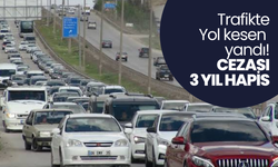 Yeni Kanun Teklifi Hazır: Trafik Cezaları Artıyor, Yol Kesenlere 3 Yıl Hapis