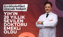 Kırıkkalelileri üzen haber! YİH’in sevilen doktoru emekli oldu!