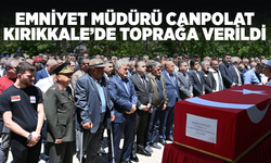 Kalp krizinden hayatını kaybeden Emniyet Müdürü Canpolat Kırıkkale’de toprağa verildi