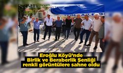 Eroğlu Köyü’nde Birlik ve Beraberlik Şenliği renkli görüntülere sahne oldu