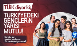 TÜİK açıkladı: Gençlerin yarısı mutlu