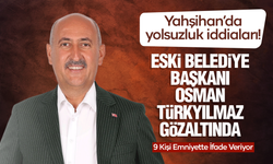 Osman Türkyılmaz Gözaltında! 9 Kişi Emniyette İfade Veriyor