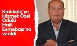 Kırıkkale’ye Hizmet Özel Ödülü Halil Esmebaşı’na verildi