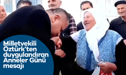 Milletvekili Öztürk, “Bizleri var eden annelerimizin Anneler Günü kutlu olsun”
