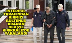 INTERPOL tarafından kırmızı bültenle aranan DEAŞ'lı Kırıkkale'de yakalandı