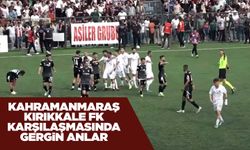 Kahramanmaraş-Kırıkkale FK karşılaşmasında gergin anlar