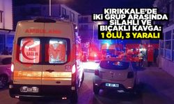 Kırıkkale’de iki grup arasında silahlı ve bıçaklı kavga: 1 ölü, 3 yaralı