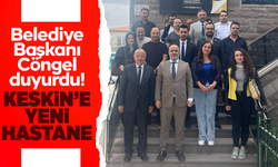 Belediye Başkanı Cöngel duyurdu! Keskin’e yeni hastane yapılacak!