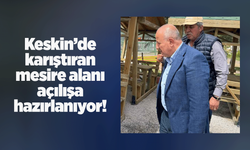 Keskin’e yeni nefes! Karıştıran mesire alanı açılışa hazırlanıyor!