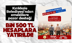 Kırıkkale Belediyesi’nden emeklilere 3. kez bin 500 TL’lik pazar desteği