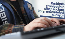 Kırıkkale emniyetinin siber suçlara karşı mücadelesi sürüyor