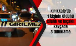 Kırıkkale'de 1 kişinin öldüğü silahlı ve bıçaklı kavgada 3 tutuklama