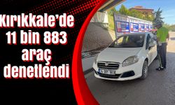 Kırıkkale’de 11 bin 883 araç denetlendi