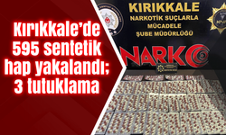 Kırıkkale’de 595 sentetik hap yakalandı; 3 tutuklama