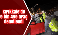 Kırıkkale’de 9 bin 499 araç denetlendi