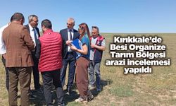 Kırıkkale’de Besi Organize Tarım Bölgesi arazi incelemesi yapıldı