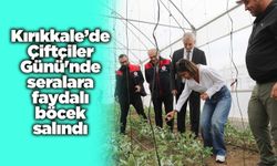 Kırıkkale’de Çiftçiler Günü'nde seralara faydalı böcek salındı